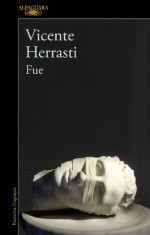 Te presentamos la nueva novela de Vicente Herrasti:  ‘Fue’