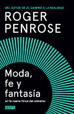 ‘Moda, fe y fantasía en la nueva física del universo’ de Roger Penrose