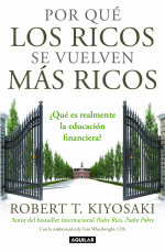 ‘Por qué los ricos se vuelven más ricos’ por Robert T. Kiyosaki
