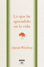 ‘Lo que he aprendido en la vida’ de Oprah Winfrey