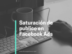 Saturación de publico en Facebook Ads